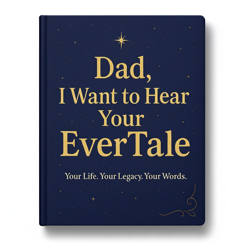 Dad, I Want To Hear Your EverTale