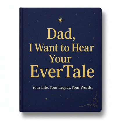 Dad, I Want To Hear Your EverTale